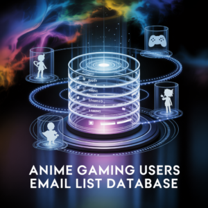 Anime Gaming Users Email List Database